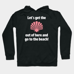 Go To The Beach Hoodie